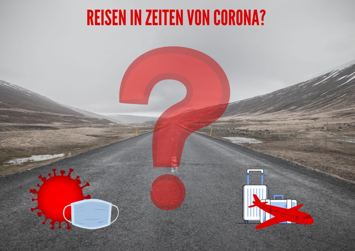Reisen in Zeiten von Corona